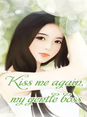 cover image of Kiss me again, my gentle boss (Chapter 401-Chapter 450)